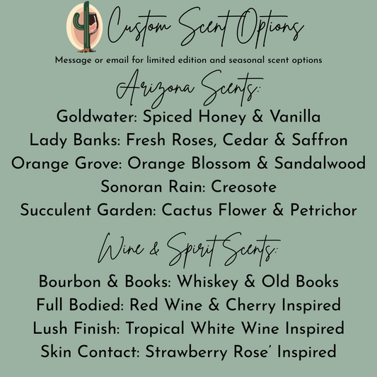 List of custom scent options for Cactus Vine Candles. Includes both Arizona scents, and Wine & Spirit scents.