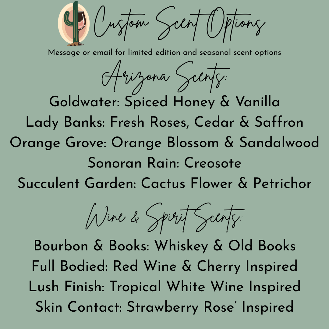 List of custom scent options for Cactus Vine Candles. Includes both Arizona scents, and Wine & Spirit scents.